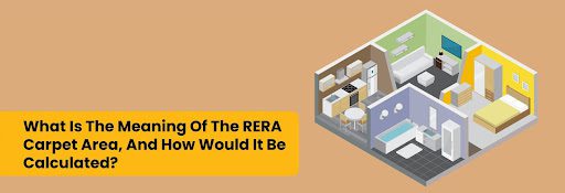 What Is the meaning of  RERA carpet area and How Would It be Calculated?